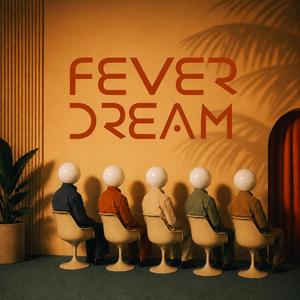 Fever Dream