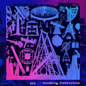 touching destruction