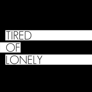 Tired of Lonely