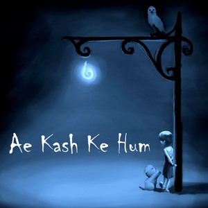 Ae Kash Ke Hum