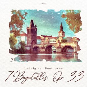 Beethoven:7 Bagatelles, Op. 33