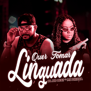 Quer Tomar Linguada (feat. MC Dricka) (Remix)