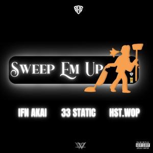 Sweep Em Up (feat. 33STATIC & Hst. Wop)