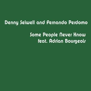 Some People Never Know (feat. Adrian Bourgeois)