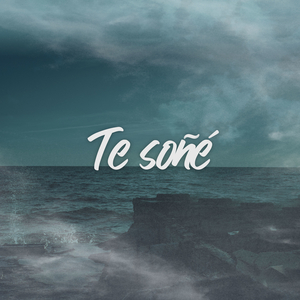 Te Soñé