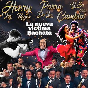 LA NUEVA VICTIMA BACHATA (feat. Orquesta los Reyes de la Cumbia)
