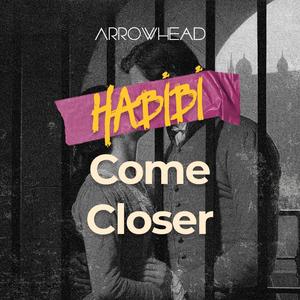 Habibi, Come Closer
