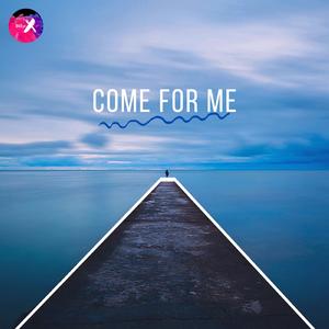 Come For Me