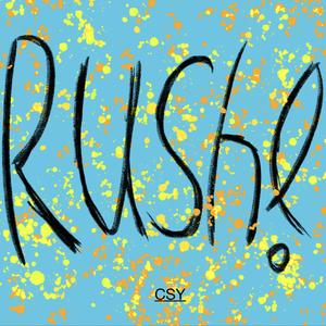RUSH!