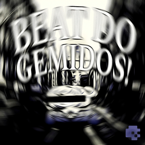 BEAT DO GEMIDOS!