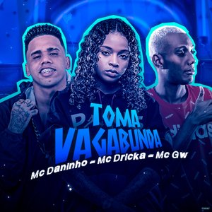Toma Vagabunda (feat. Mc Gw & Mc Dricka)