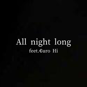 All night long (feat. €uro Hi)