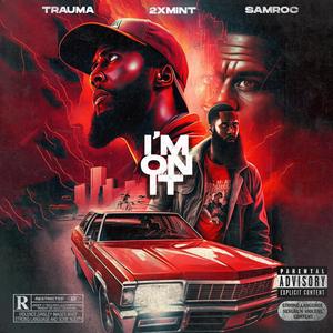 I'm On It (feat. Trauma & Samroc)