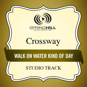 Walk On Water Kind Of Day (High Key Performance Track Without Background Vocals)