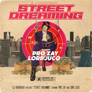 Street Dreaming (feat. Pro Zay & Lord Juco)