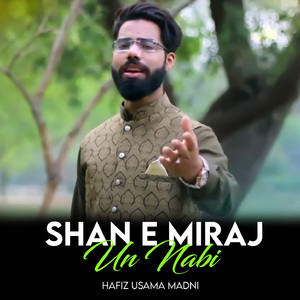 Shan e Miraj Un Nabi