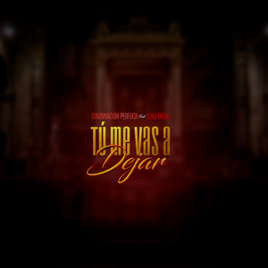 Tu me vas a dejar