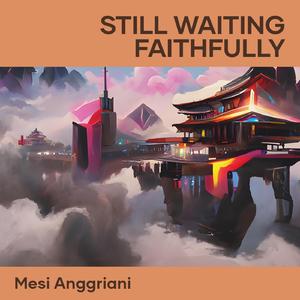 Still Waiting Faithfully