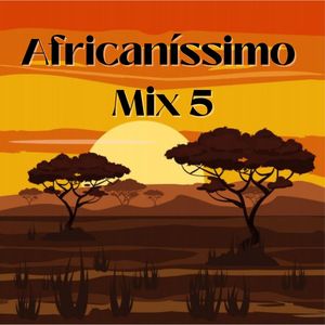 Africanissimo Mix : Manico / Carosso Quente / Dj D`Sal / Hora De Canta / Ó Djosa