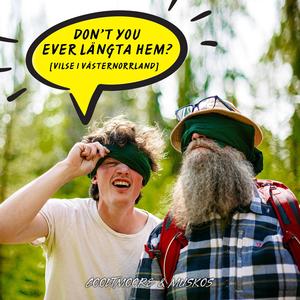 Don't You Ever Längta Hem (Vilse i Västernorrland)