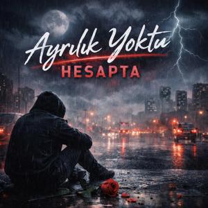 Ayrılık yoktu hesapta