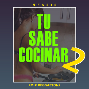 Tu Sabe Cocinar 2 (MIX Reggaeton)