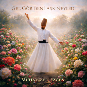 Gel Gör Beni Aşk Neyledi (Müziksiz İlahiler)