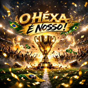 O HÉXA É NOSSO!