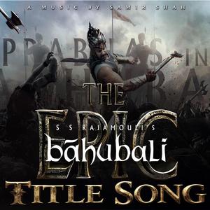 Bahubali-The Epic Official Title Song Original Soundtrack