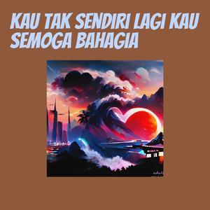 Kau Tak Sendiri Lagi Kau Semoga Bahagia (Acoustic)