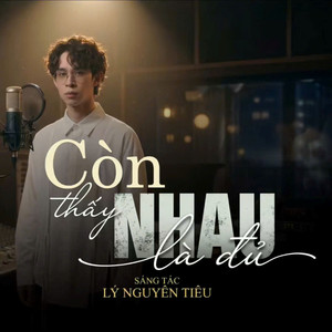 Còn Thấy Nhau Là Đủ