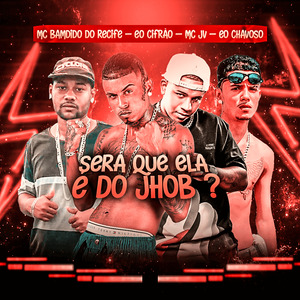 Será Que Ela e do Jhob ?