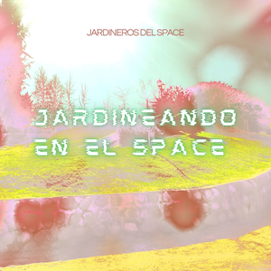 Jardineando en el Space