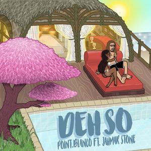 Deh So (feat. Jahmar Stone)