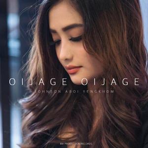 Oijage Oijage (feat. Johnson Aboi Yengkhom)