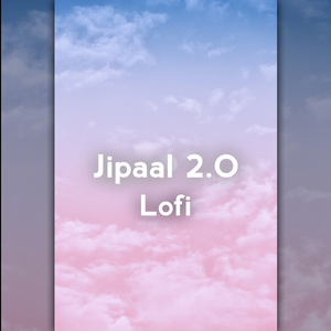 Jipaal 2.O Lofi