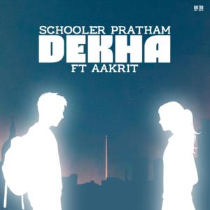 Schooler Pratham Dekha (feat. Aakrit)