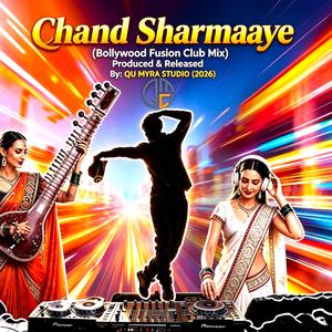 Chaand Sharmaaye (Bollywood Fusion Club Mix) Released By: Qu Myra Studio [2026]