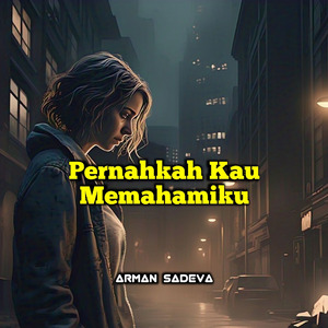 Pernahkah Kau Memahamiku