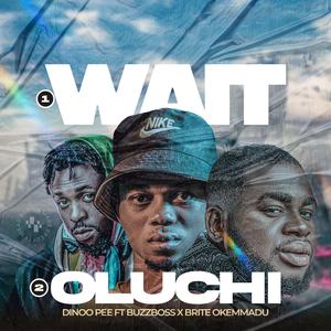 Wait (feat. Buzzboss & Brite okemmadu)