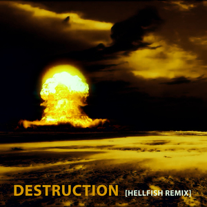 Destruction (Hellfish Remix)