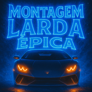 MONTAGEM LARDA EPICA