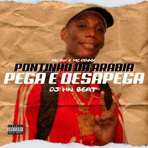 Pontinho da Arabia / Pega e Desapega (feat. MC GW & MC Denny)
