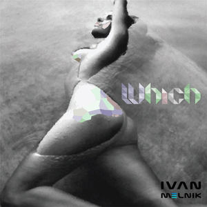 Which (Ivan Melnik Remix)