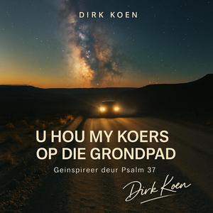U Hou My Koers Op Die Grondpad (Ps 37)