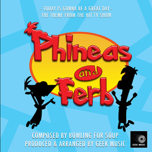 Today Is Gonna Be A Great Day (From "Phineas And Ferb")
