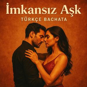 (İmkansız Aşk) Türkçe Bachata Şarkılar