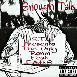 Enough Talk (feat. I.L. FABE)