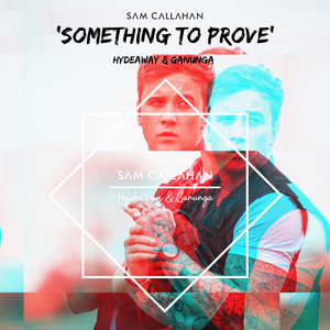 Something to Prove (Hydeaway & Ganunga Remix)