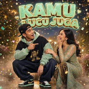 Kamu Lucu Juga